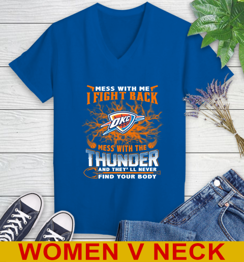 NBA Basketball Oklahoma City Thunder Mess With Me I Fight Back Mess With My Team And They'll Never Find Your Body Shirt Women's V-Neck T-Shirt 9