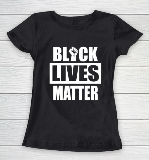 Black Lives Matter Black History Black Power Pride Protest Women's T-Shirt