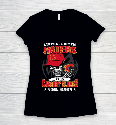 Listen Haters It is FLAMES Time Baby NHL Women's V-Neck T-Shirt