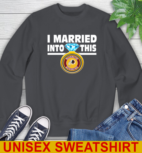 Washington Redskins NFL Football I Married Into This My Team Sports Sweatshirt 7