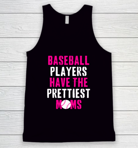 Baseball Players Have The Prettiest Moms Tank Top