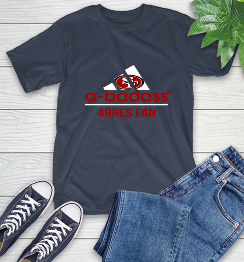 San Francisco 49ers NFL Football A Badass Adidas Adoring Fan Sports T-Shirt 3