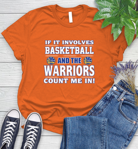 NBA If It Involves Basketball And Golden State Warriors Count Me In Sports Women's T-Shirt 4