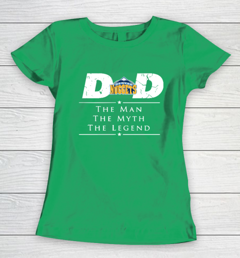 Denver Nuggets NBA Basketball Dad The Man The Myth The Legend Women's T-Shirt 5