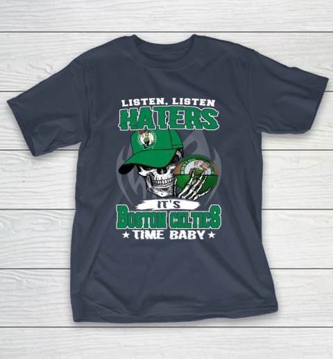 Listen Haters It is CELTICS Time Baby NBA T-Shirt 3