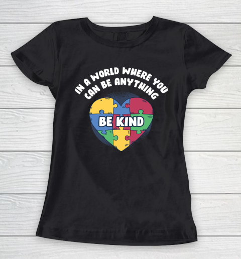 World Where You Can Be Anything Funny Autism Awareness Women's T-Shirt