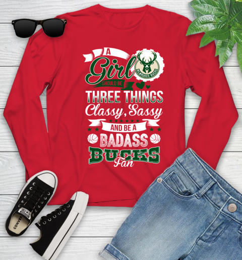Milwaukee Bucks NBA A Girl Should Be Three Things Classy Sassy And A Be Badass Fan Youth Long Sleeve 11