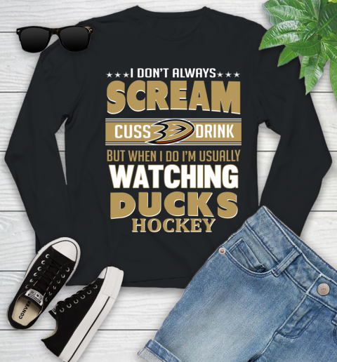 Anaheim Ducks NHL Hockey I Scream Cuss Drink When I'm Watching My Team Youth Long Sleeve