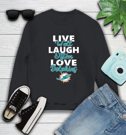 NFL Football Miami Dolphins Live Well Laugh Often Love Shirt Sweatshirt