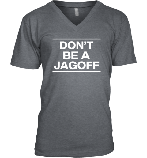 Mary Dixon Don't Be A Jagoff V-Neck T-Shirt uqxx mary dixon donamp 39 t be a jagoff v neck unisex 8 front dark heather