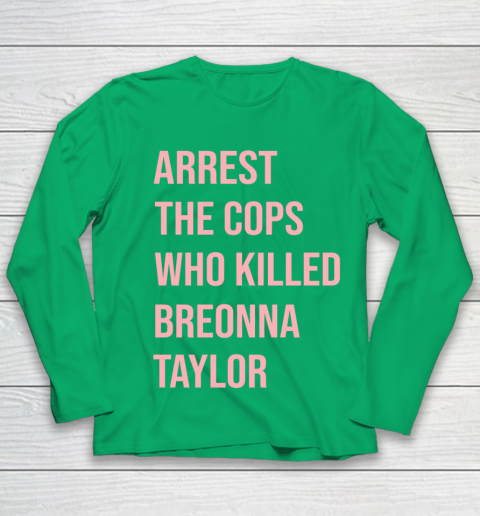 Arrest the cops who killed Breonna Taylor- Say Her Name Youth Long Sleeve 4