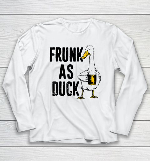 Frunk As Duck Shirt Funny For Drunk Alcohol Drinker Beer Long Sleeve T-Shirt