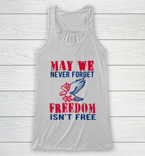 Veteran Shirt Veterans Day May We Never Forget Freedom Isn't Free Racerback Tank