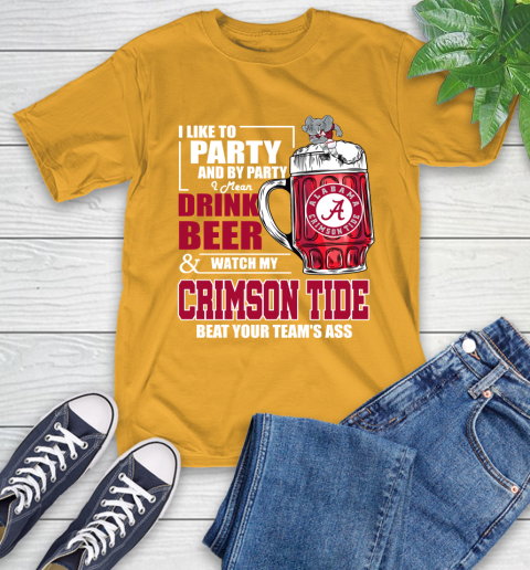 NFL I Like To Party And By Party I Mean Drink Beer and Watch My Alabama Crimson Tide Beat Your Team's Ass Football T-Shirt 2