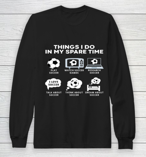 Things I Do In My Spare Time Soccer Christmas Gifts Player Long Sleeve T-Shirt