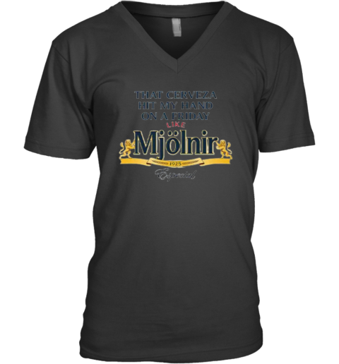 That Cerveza Hit My Hand On A Friday Like Mjölnir Premium V-Neck T-Shirt