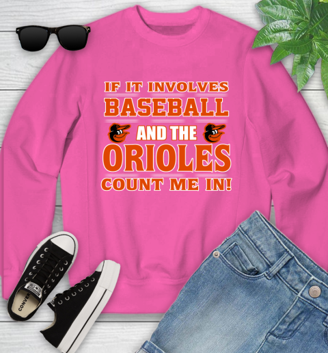 MLB If It Involves Baseball And The Baltimore Orioles Count Me In Sports Youth Sweatshirt 7