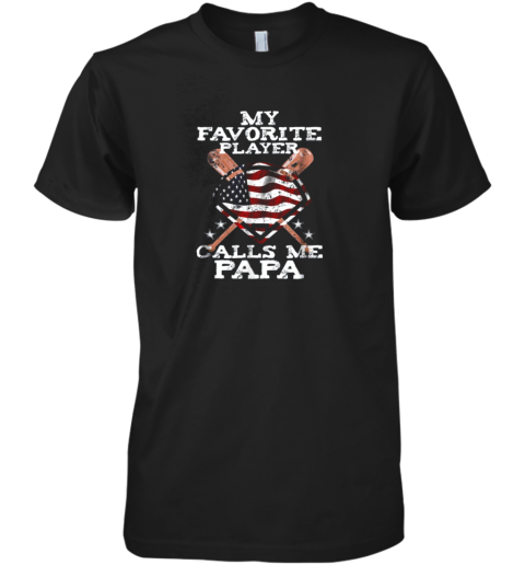 Mens My Favorite Player Calls Me Papa Shirt Grandpa Baseball Gift Premium Men's T-Shirt