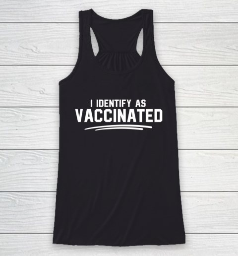 I Identify As Vaccinated Racerback Tank