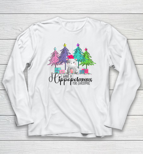 I Want A Hippopotamus For Christmas Hippo Xmas Christmas Vacation Long Sleeve T-Shirt