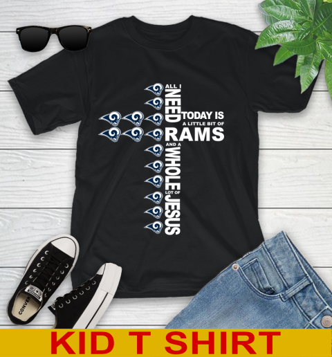 NFL All I Need Today Is A Little Bit Of Los Angeles Rams Cross Shirt Youth T-Shirt