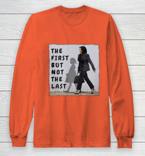 The First But Not The Last Kamala Harris Ruby Bridges Madam Long Sleeve T-Shirt 3
