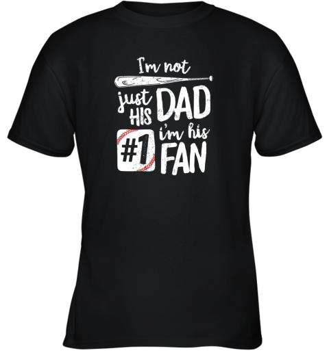 I'm Not Just His Dad I'm His #1 Fan Baseball Shirt Father Youth T-Shirt