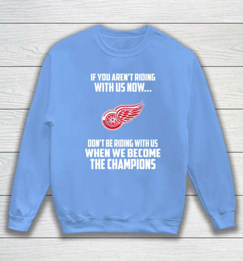 NHL Detroit Red Wings Hockey We Become The Champions Sweatshirt 8