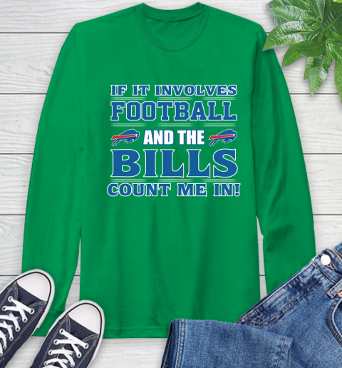 NFL If It Involves Football And The Buffalo Bills Count Me In Sports Long Sleeve T-Shirt 7