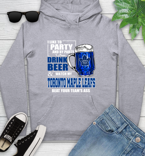 NHL I Like To Party And By Party I Mean Drink Beer And Watch My Toronto Maple Leafs Beat Your Team's Ass Hockey Youth Hoodie 6