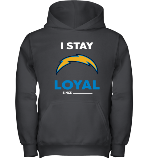 Los Angeles Chargers I Stay Loyal Since Personalized Youth Hoodie