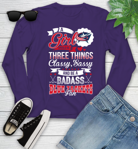 Columbus Blue Jackets NHL Hockey A Girl Should Be Three Things Classy Sassy And A Be Badass Fan Youth Long Sleeve 4