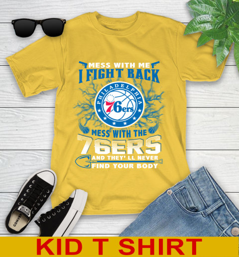 NBA Basketball Philadelphia 76ers Mess With Me I Fight Back Mess With My Team And They'll Never Find Your Body Shirt Youth T-Shirt 9
