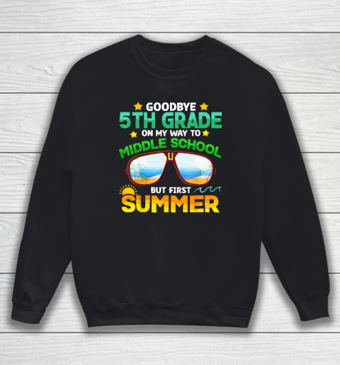 Goodbye 5th Grade Graduation To 6th Grade Hello Summer Sweatshirt