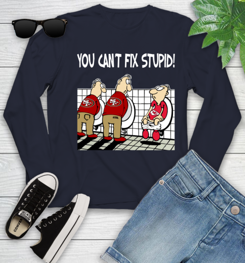 You Can't Fix Stupid Funny San Francisco 49ers NFL Shirts 114