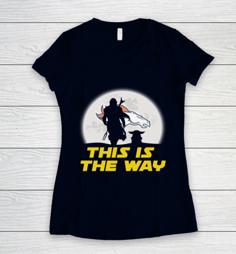 Denver Broncos NFL Football Star Wars Yoda And Mandalorian This Is The Way Women's V-Neck T-Shirt 2