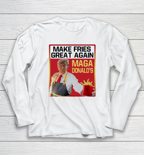 MAGAdonald's Make French Fries Great Again Donald Trump Long Sleeve T-Shirt