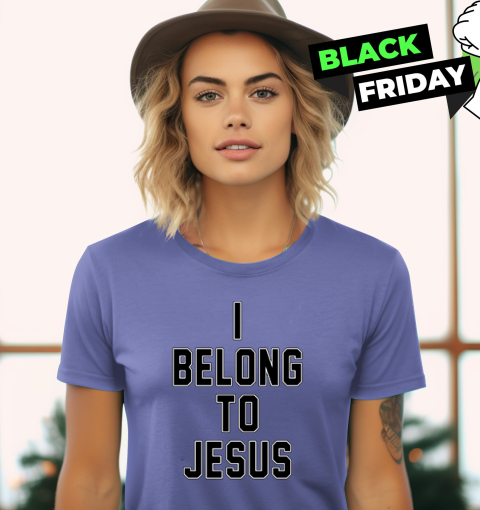 I Belong To Jesus Women T Shirt I Belong To Jesus Women T Shirt