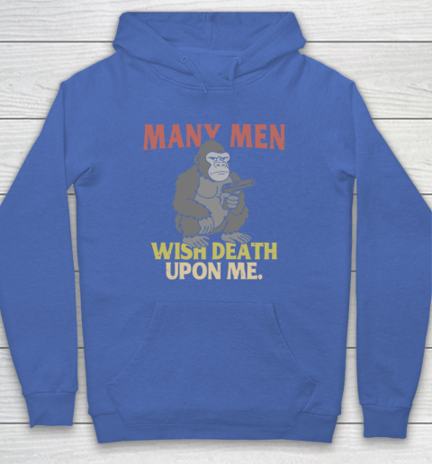 Gorilla Many Men Wish Death Upon Me Hoodie 5