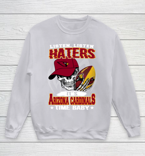 Listen Haters It is CARDINALS Time Baby NFL Youth Sweatshirt 3
