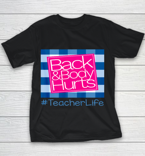 Back And Body Hurts Teacher Life Youth T-Shirt