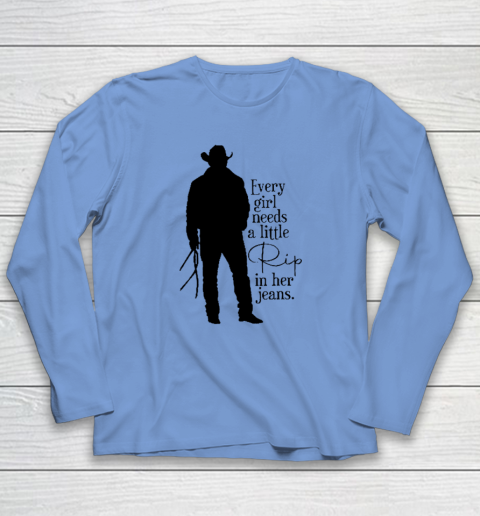 Every Girl Needs A Little Rip In Her Jeans T Shirt Long Sleeve T-Shirt 6