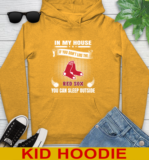 Boston Red Sox MLB Baseball In My House If You Don't Like The Red Sox You Can Sleep Outside Shirt Youth Hoodie 2