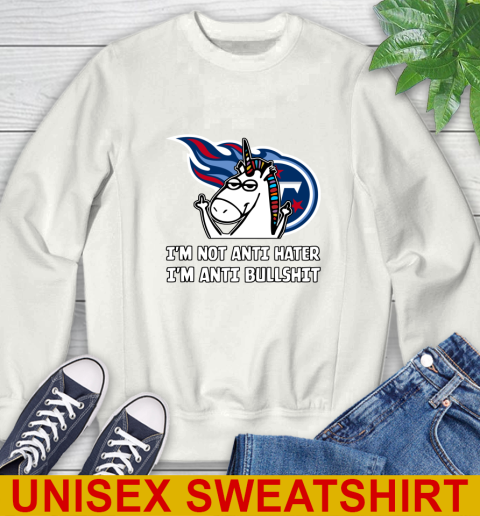 Tennessee Titans NFL Football Unicorn I'm Not Anti Hater I'm Anti Bullshit Sweatshirt