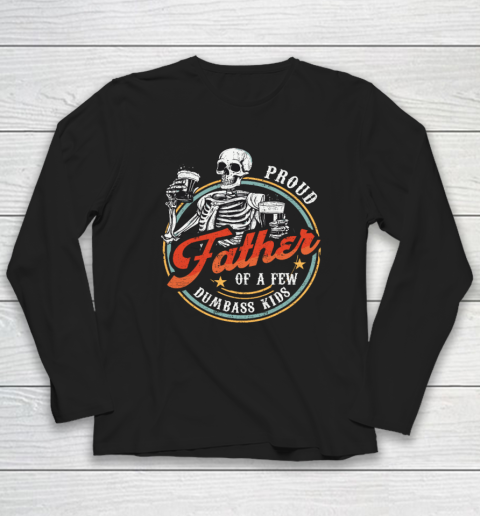 Proud Father Of A Few Dumbass Kids Funny Dad Love Family Long Sleeve T-Shirt