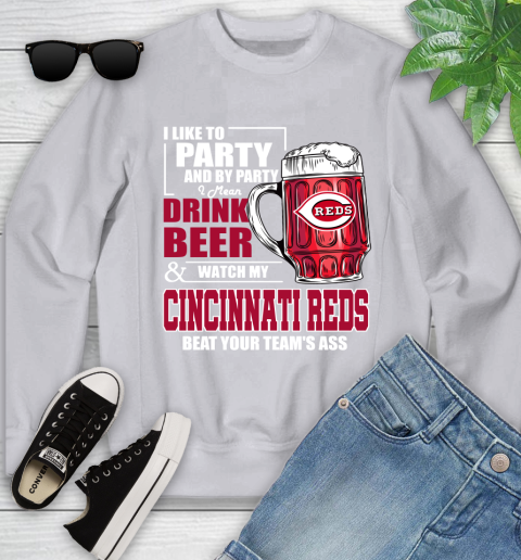 MLB I Like To Party And By Party I Mean Drink Beer And Watch My Cincinnati Reds Beat Your Team's Ass Baseball Youth Sweatshirt 3