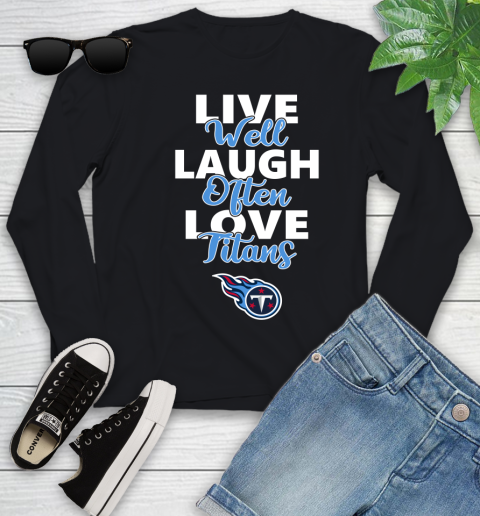 NFL Football Tennessee Titans Live Well Laugh Often Love Shirt Youth Long Sleeve