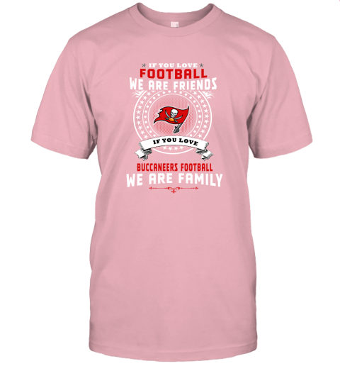 jo9v love football we are friends love buccaneers we are family jersey t shirt 60 front pink