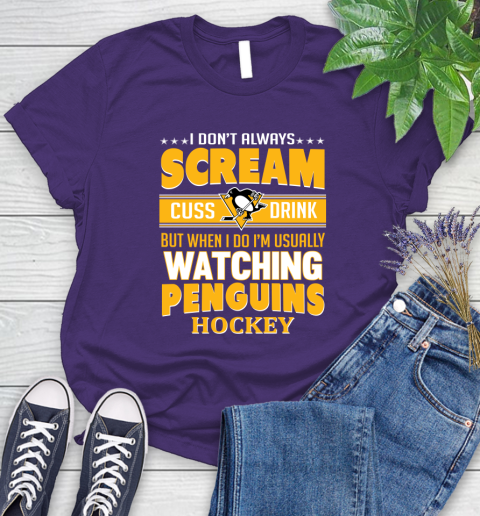 Pittsburgh Penguins NHL Hockey I Scream Cuss Drink When I'm Watching My Team Women's T-Shirt 4