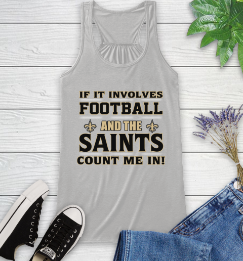 NFL If It Involves Football And The New Orleans Saints Count Me In Sports Racerback Tank
